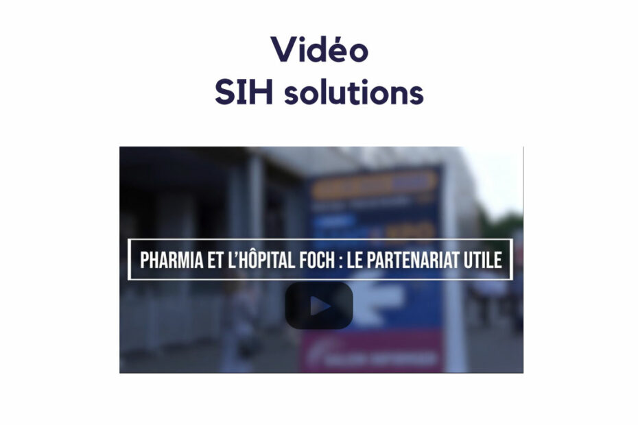 Actualité PharmIA - vidéo SIH magasine PharmIA et Hôpital Foch
